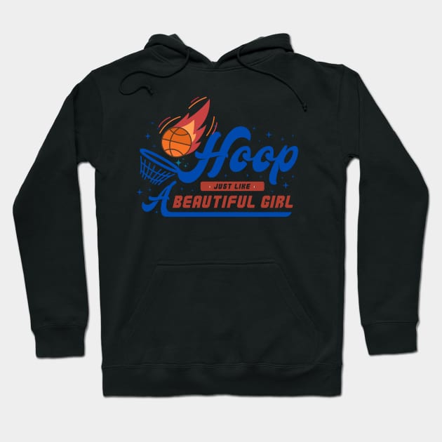 HOOP JUST LiKE A BEAUTIFUL GIRL Hoodie by twitaadesign